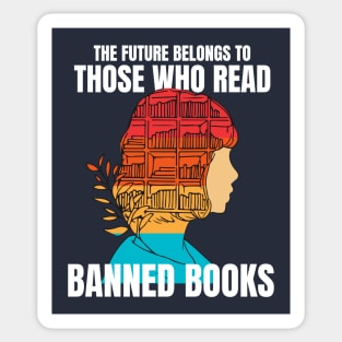 The Future Belongs to Those Who Read Banned Books Sticker